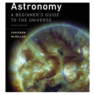 Astronomy: Beginner's Gde to Univ (w/out Mstrg Access)