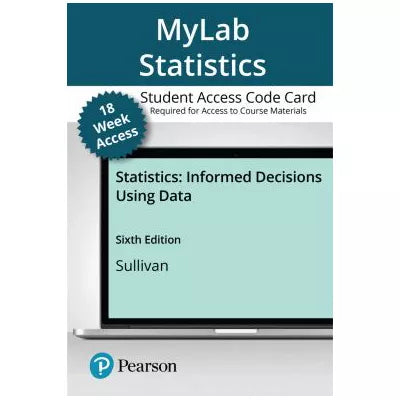 MyLab Statistics with Pearson eText Access Code (18 Weeks) for Statistics : Informed Decisions Using Data