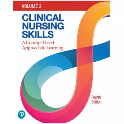 Clinical Nursing Skills: A Concept-Based Approach, Volume 3