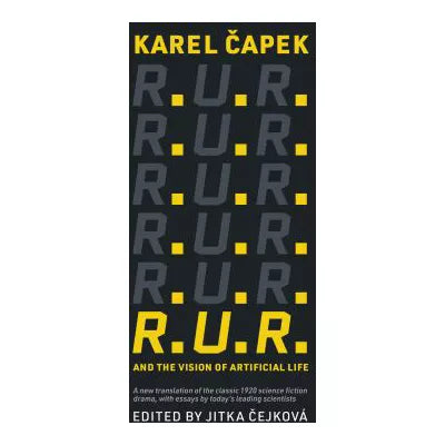 R. U. R. &amp; the Vision of Artificial Life