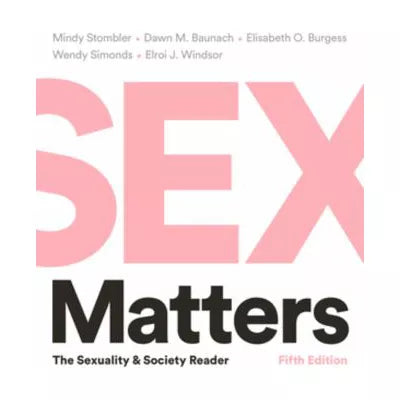 Sex Matters: The Sexuality and Society Reader (Fifth Edition)
