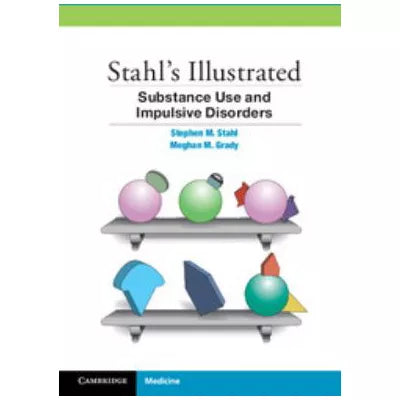 Stahl's Illustrated Substance Use &amp; Impulsive Disorders