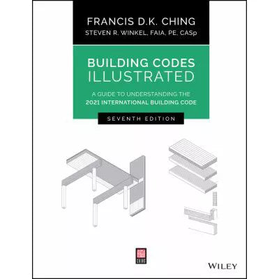 Building Codes Illustrated : A Guide to Understanding the 2021 International Building Code