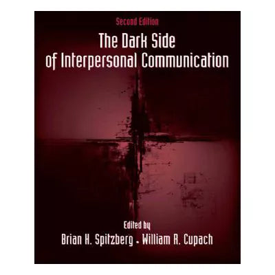 The Dark Side of Interpersonal Communication