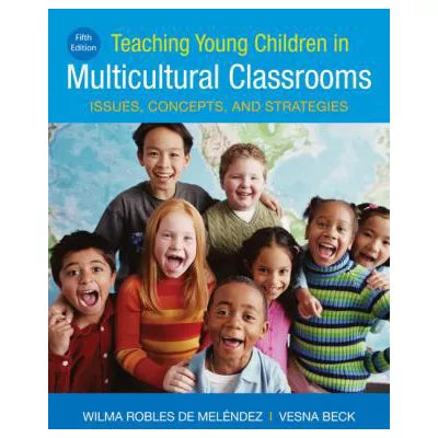Teaching Young Children in Multicultural Classrooms : Issues, Concepts, and Strategies