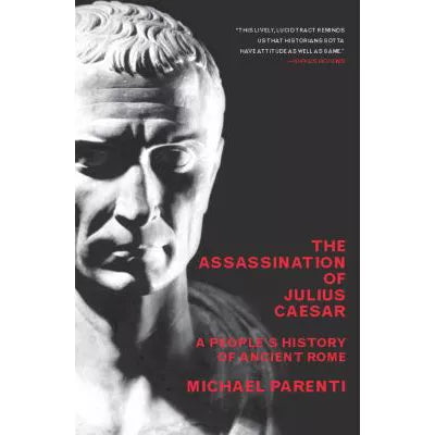 The Assassination of Julius Caesar : A People's History of Ancient Rome