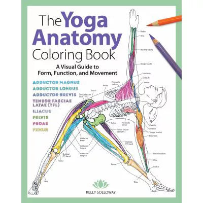Yoga Anatomy Coloring Book: A Visual Guide to Form, Function, &amp; Movement