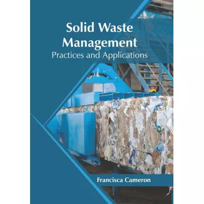 Solid Waste Management: Practices &amp; Applications